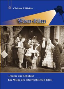 Die Wien-Film: Träume aus Zelluloid-Die Wiege des österreichischen Films