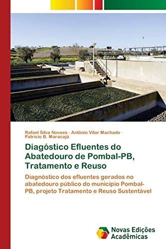 Diagóstico Efluentes do Abatedouro de Pombal-PB, Tratamento e Reuso: Diagnóstico dos efluentes gerados no abatedouro público do município Pombal-PB, projeto Tratamento e Reuso Sustentável