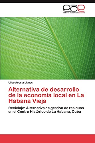 Alternativa de desarrollo de la economía local en La Habana Vieja: Reciclaje: Alternativa de gestión de residuos en el Centro Histórico de La Habana, Cuba