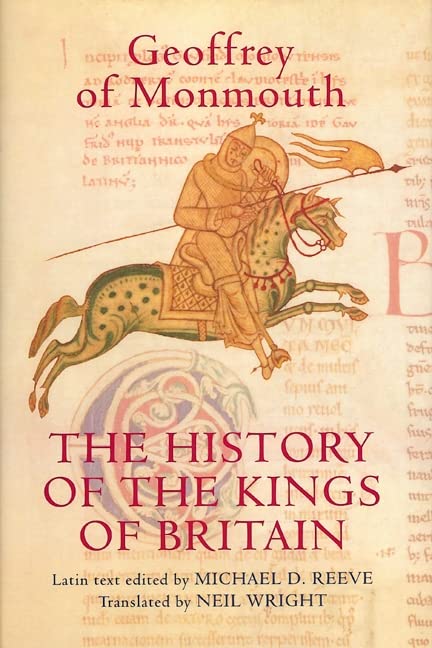 Reeve, Michael D. Monmouth, G, History Of The Kings Of Britain - An Edition An, The History Of The Kings Of Britain (Athurian Studies, Band 69)