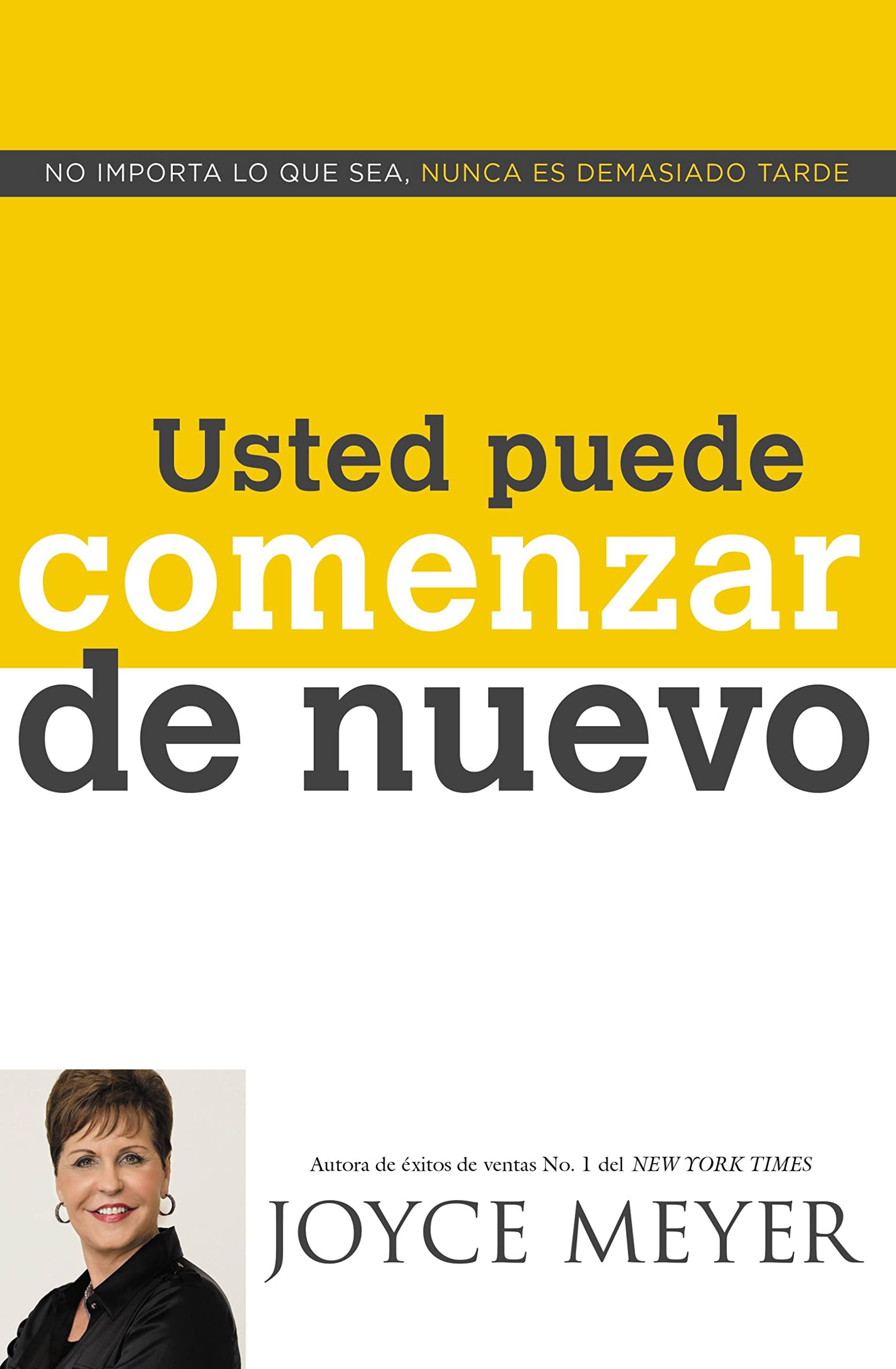 Usted Puede Comenzar de Nuevo: No Importa lo que Sea, Nunca es Demasiado Tarde