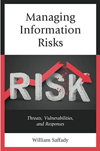 Managing Information Risks: Threats, Vulnerabilities, and Responses