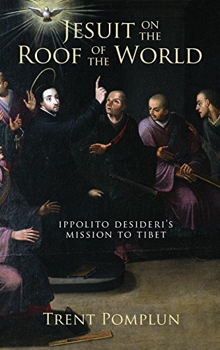 Jesuit on the Roof of the World: Ippolito Desideri's Mission to Eighteenth-Century Tibet
