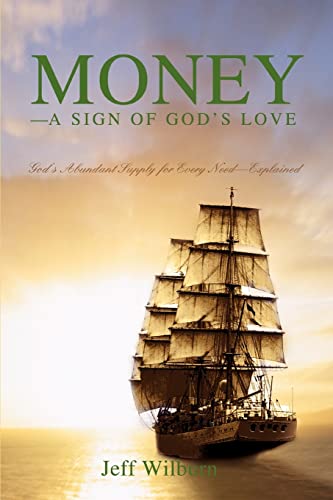 MONEY--A SIGN OF GOD'S LOVE: God's Abundant Supply for Every Need--Explained