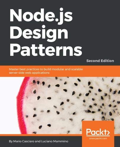 Mario Casciaro Node.js Design Patterns - Second Edition, Master Best Practices To Build Modular And Scalable Server-side Web Applications (English Edition)
