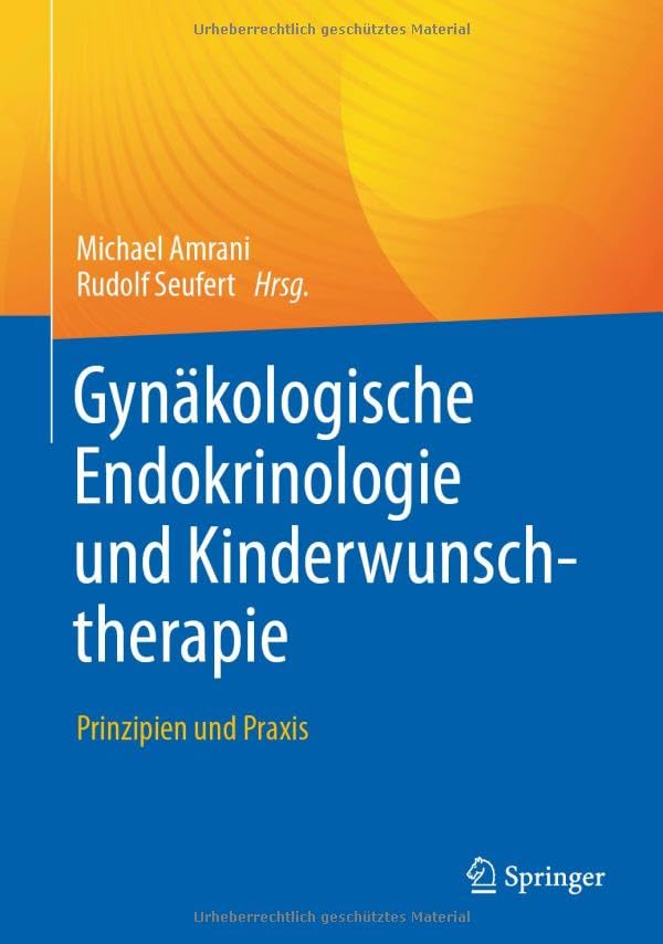 Gynäkologische Endokrinologie und Kinderwunschtherapie: Prinzipien und Praxis