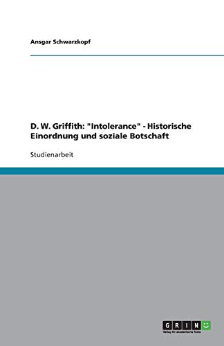 D. W. Griffith: Intolerance - Historische Einordnung und soziale Botschaft
