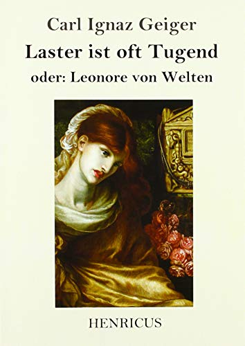 Laster ist oft Tugend: Oder Leonore von Welten