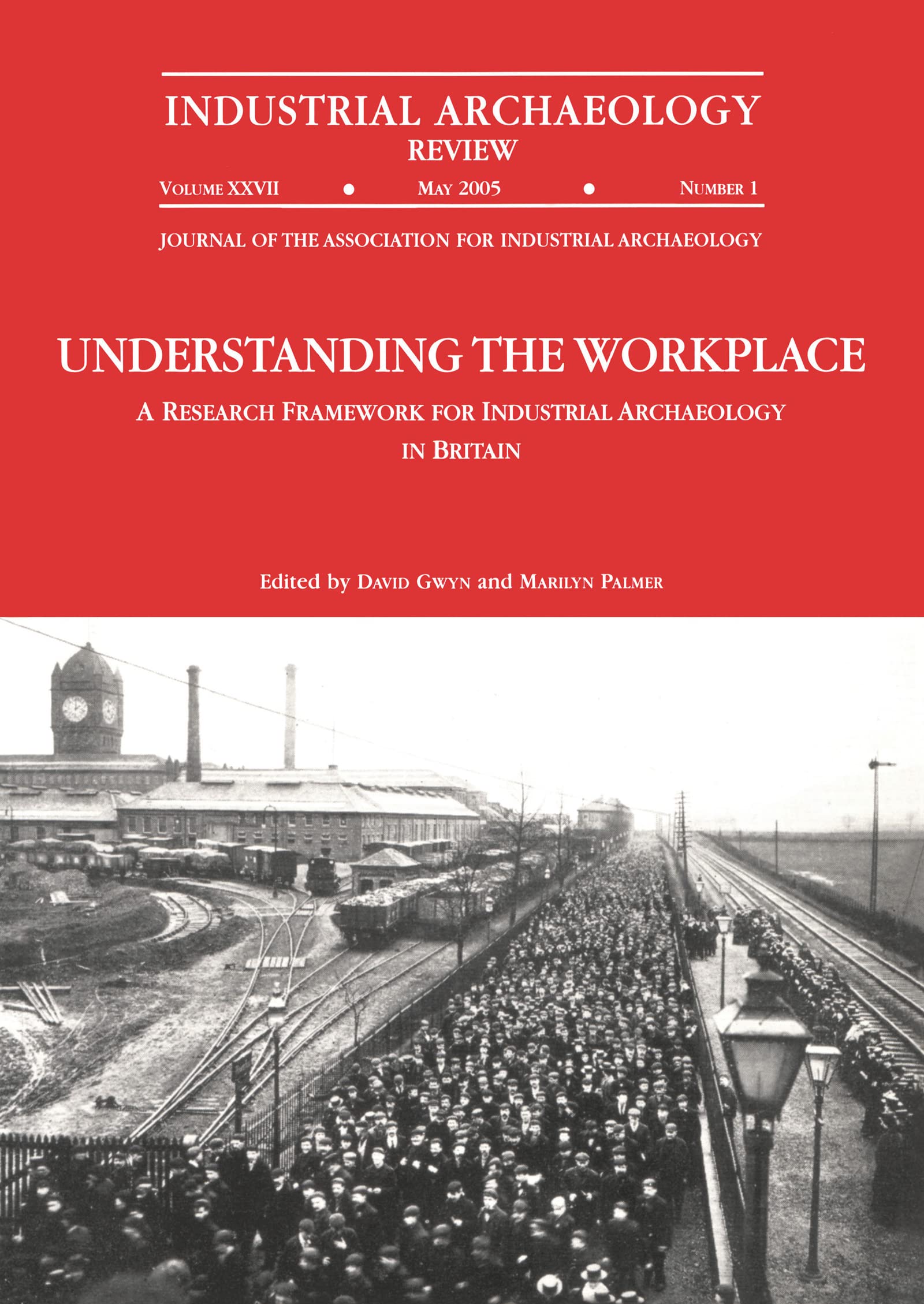 Understanding the Workplace: A Research Framework for Industrial Archaeology in Britain: 2005: A Research Framework for Industrial Archaeology in Britain (Heritage)
