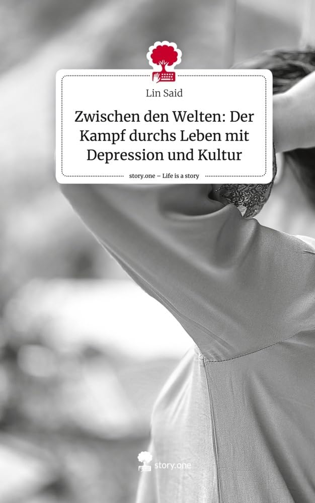 Zwischen den Welten: Der Kampf durchs Leben mit Depression und Kultur. Life is a Story - story.one