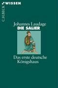 Die Salier: Das erste deutsche Königshaus