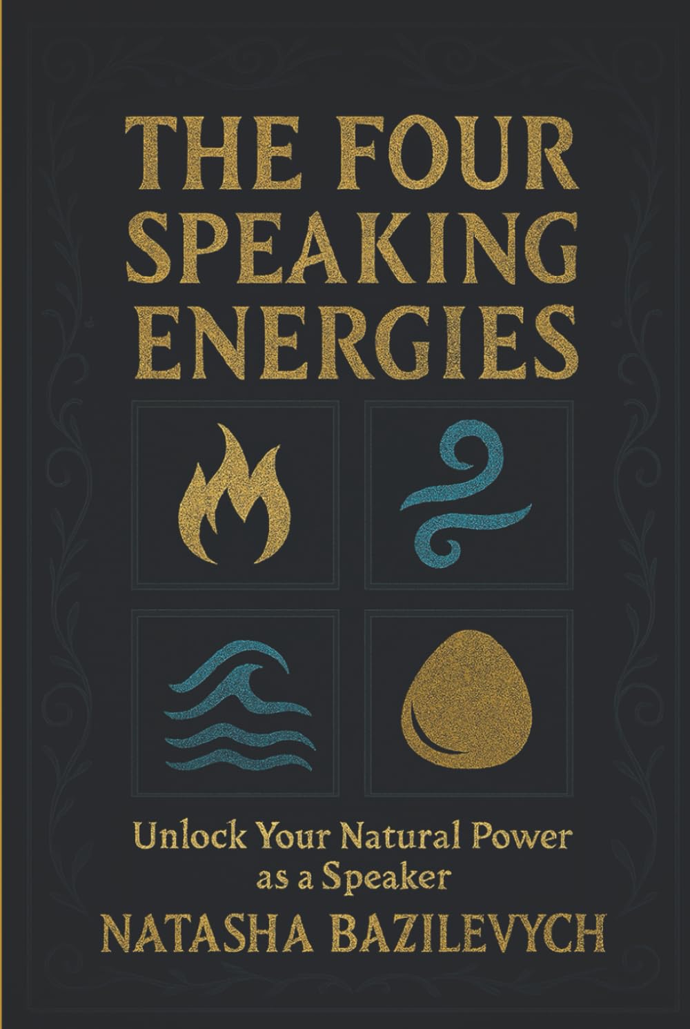 THE FOUR SPEAKING ENERGIES: Unlock Your Natural Power as a Speaker