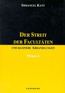 Werke in sechs Bänden VI. Der Streit der Fakultäten und kleinere Abhandlungen