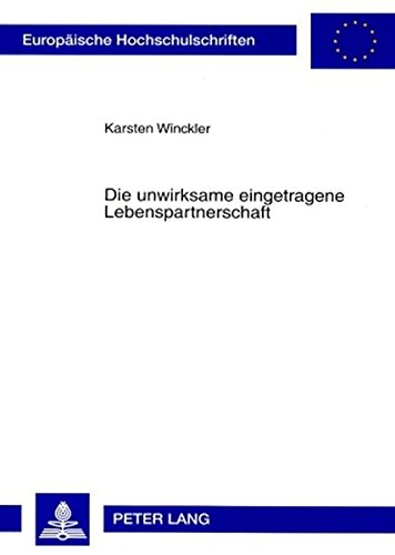 Die unwirksame eingetragene Lebenspartnerschaft (Europäische Hochschulschriften / European University Studies / Publications Universitaires Européennes)