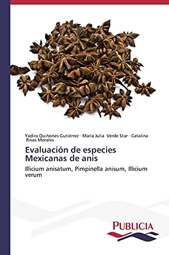 Evaluación de especies Mexicanas de anís: Illicium anisatum, Pimpinella anisum, Illicium verum