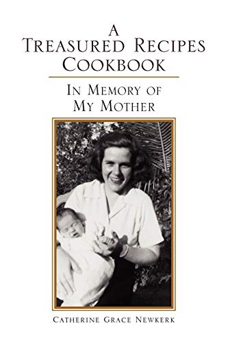 A Treasured Recipes Cookbook: A Treasured Recipes Cookbook In Memory of My Mother