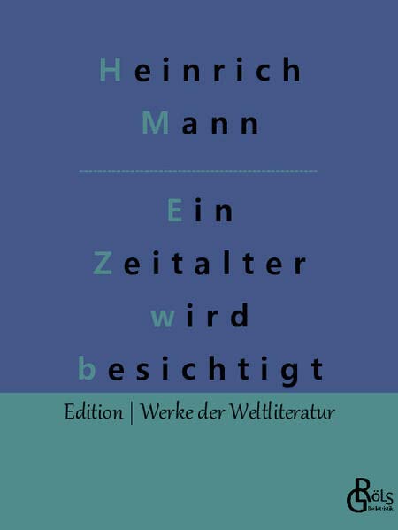 Ein Zeitalter wird besichtigt (Edition Werke der Weltliteratur)