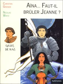 Aïna, fille des étoiles. Aïna, faut-il brûler Jeanne ?