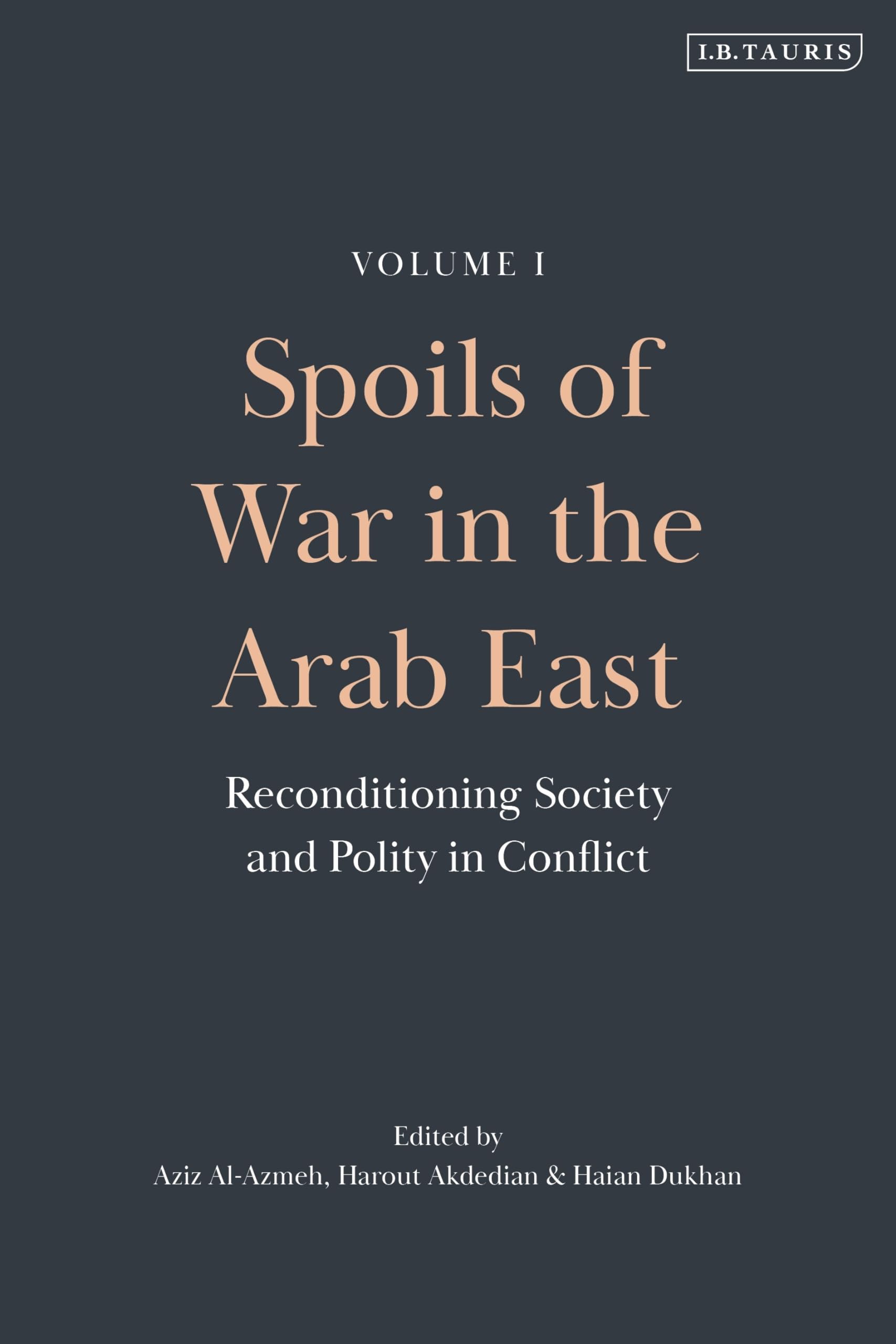 Spoils of War in the Arab East: Reconditioning Society and Polity in Conflict