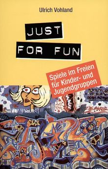 Just for fun: Spiele im Freien für Kinder- und Jugendgruppen von Ulrich Vohland | Buch | Zustand sehr gut