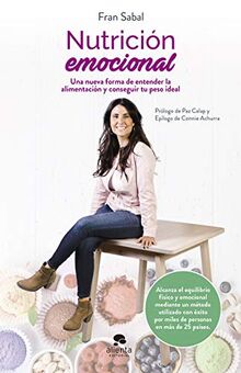 Nutrición emocional: Una nueva forma de entender la alimentación y conseguir tu peso ideal (Alienta)
