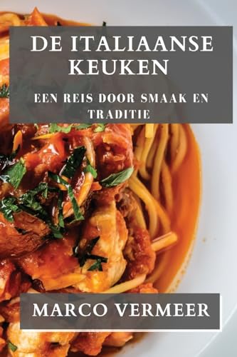 De Italiaanse Keuken: Een Reis Door Smaak en Traditie