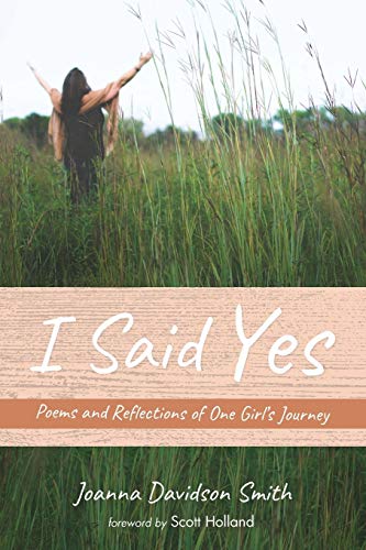 I Said Yes: Poems and Reflections of One Girl’s Journey