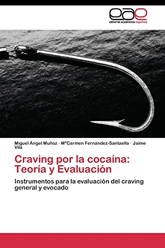 Craving por la cocaína: Teoría y Evaluación: Instrumentos para la evaluación del craving general y evocado