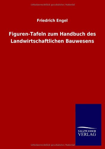 Figuren-Tafeln zum Handbuch des Landwirtschaftlichen Bauwesens