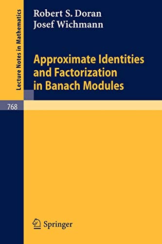 Approximate Identities and Factorization in Banach Modules (Lecture Notes in Mathematics, 768, Band 768)