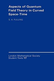 London Mathematical Society Student Texts: Aspects of Quantum Field Theory in Curved Space-Time