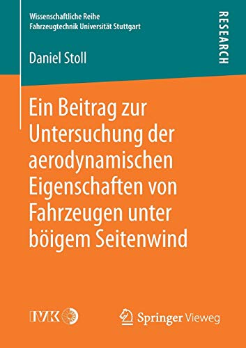 Ein Beitrag zur Untersuchung der aerodynamischen Eigenschaften von Fahrzeugen unter böigem Seitenwind (Wissenschaftliche Reihe Fahrzeugtechnik Universität Stuttgart)