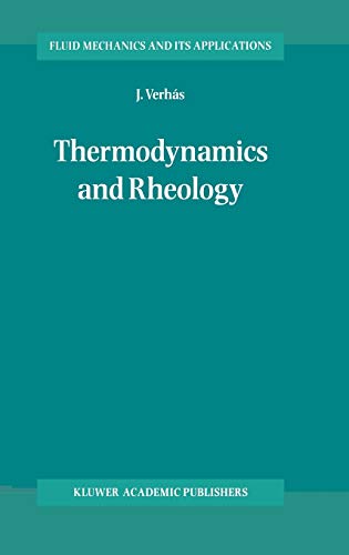 Thermodynamics and Rheology (Fluid Mechanics and Its Applications, 38, Band 38)