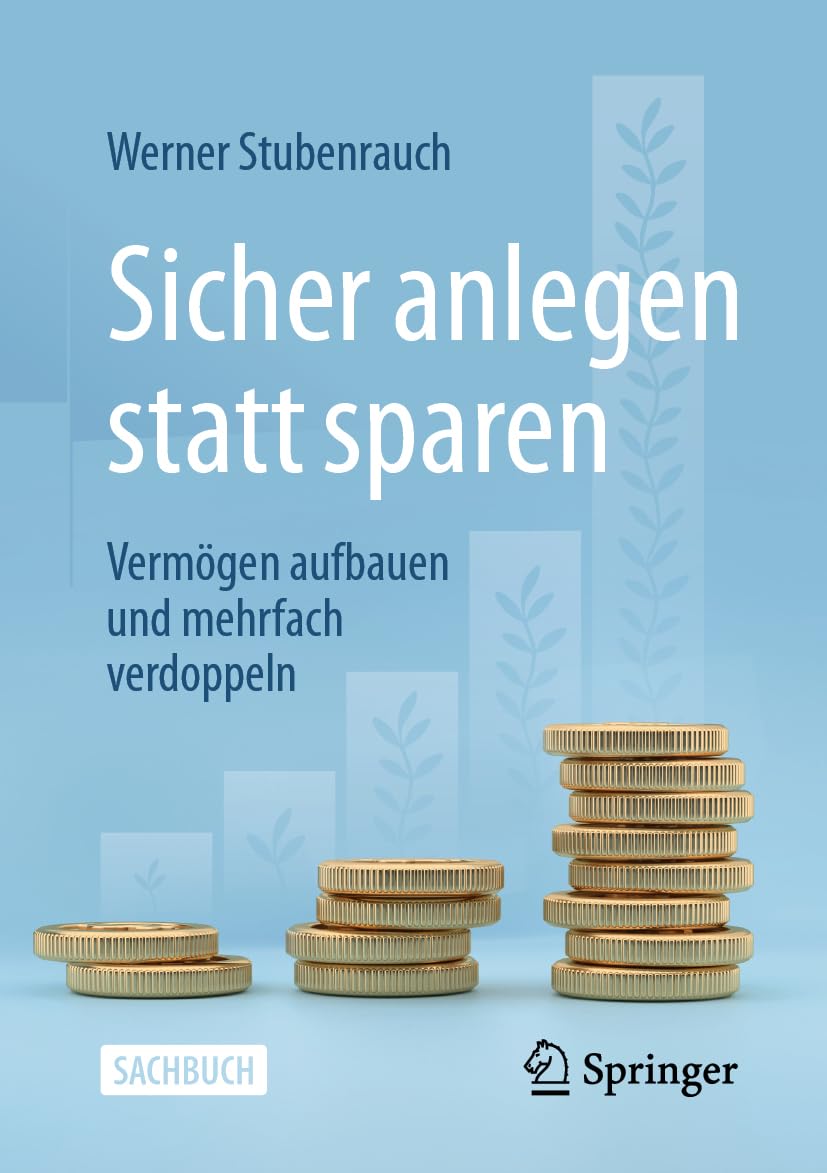 Sicher anlegen statt sparen: Vermögen aufbauen und mehrfach verdoppeln