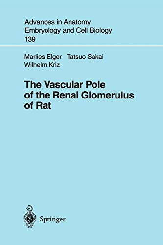 The Vascular Pole of the Renal Glomerulus of Rat (Advances in Anatomy, Embryology and Cell Biology, 139, Band 139)