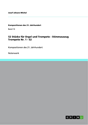 52 Stücke für Orgel und Trompete - Stimmauszug Trompete Nr. 1 - 52: Kompositionen des 21. Jahrhundert