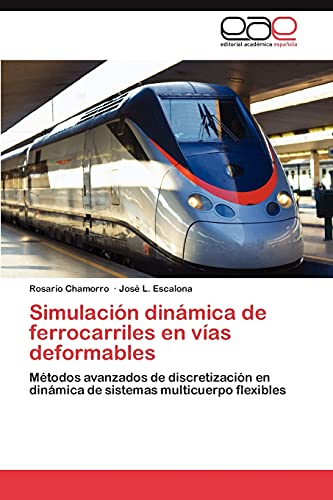 Simulación dinámica de ferrocarriles en vías deformables: Métodos avanzados de discretización en dinámica de sistemas multicuerpo flexibles