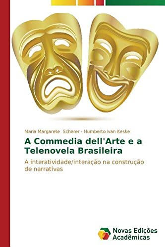 A Commedia dell'Arte e a Telenovela Brasileira: A interatividade/interação na construção de narrativas