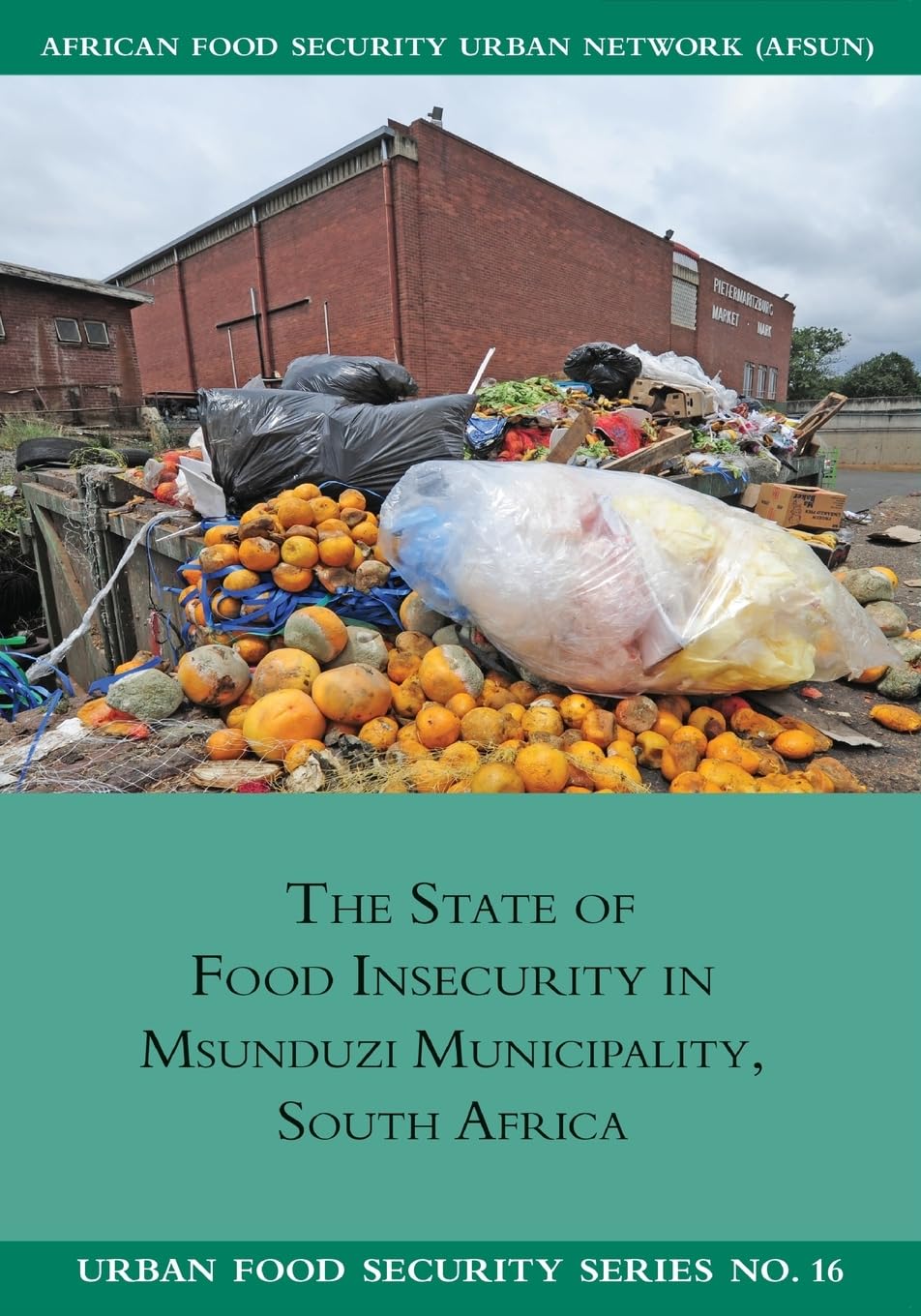 The State of Food Insecurity in Msunduzi Municipality, South Africa (Urban Food Security, Band 16)