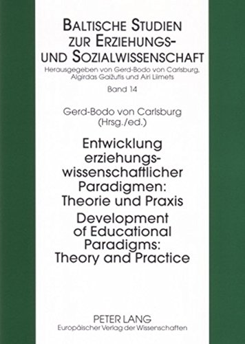 Development of Educational Paradigms: Theory and Practice- Entwicklung erziehungswissenschaftlicher Paradigmen: Theorie und Praxis (Baltische Studien zur Erziehungs- und Sozialwissenschaft)