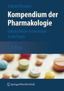 Kompendium der Pharmakologie: Gebräuchliche Arzneimittel in der Praxis