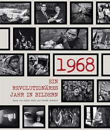 1968: Ein revolutionäres Jahr in Bildern