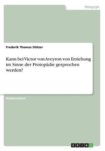 Kann bei Victor von Aveyron von Erziehung im Sinne der Protopädie gesprochen werden?