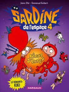 Sardine de l'espace. Vol. 4. Le remonte-kiki