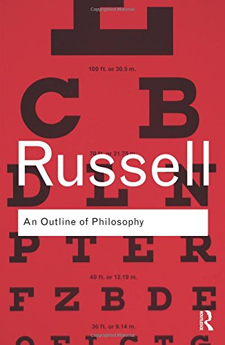 Bertrand Russell An Outline Of Philosophy (Routledge Classics)