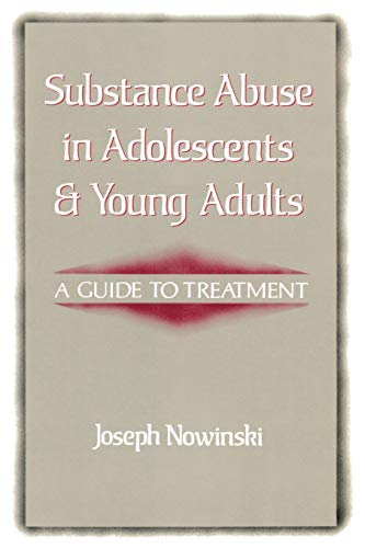 Substance Abuse In Adolescents And Young Adults: A Guide To Treatment