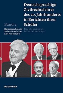 Deutschsprachige Zivilrechtslehrer des 20. Jahrhunderts in Berichten ihrer Schüler: Deutschspr. Zivilrechtslehrer D. 20. JH. BD 2