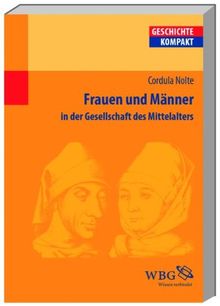 Frauen und Männer im Mittelalter: Eine Kultur- und Sozialgeschichte: in der Gesellschaft des Mittelalters