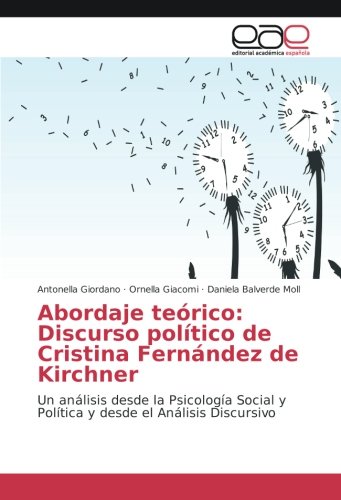 Abordaje teórico: Discurso político de Cristina Fernández de Kirchner: Un análisis desde la Psicología Social y Política y desde el Análisis Discursivo