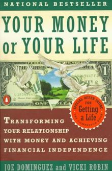 Your Money or Your Life: Transforming Your Relationship with Money and Achieving Financial MORE